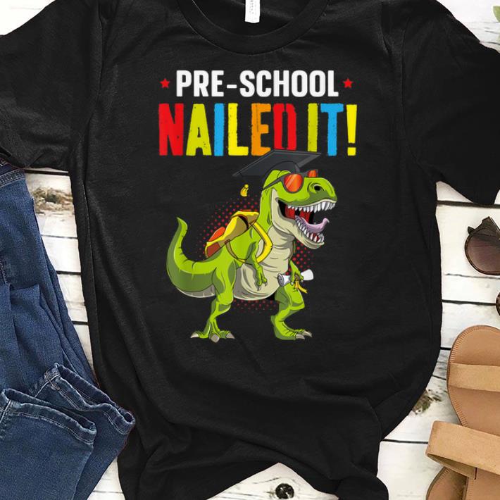 Top PreSchool Nailed It Graduation Class Of 2019 shirt