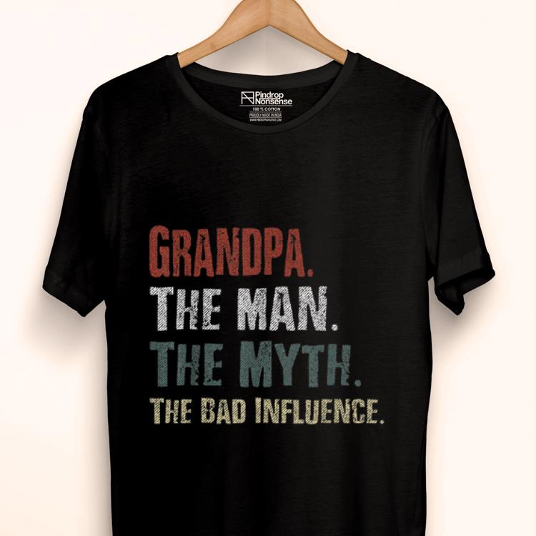 Wonderful Grandpa The Man The Myth The Bad Influence shirt