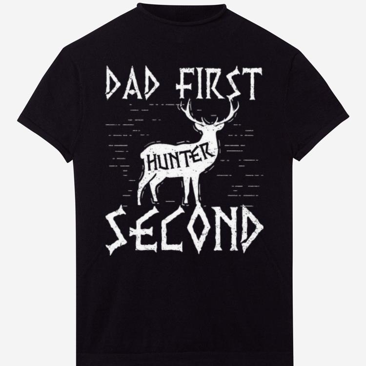 Dad First Hunter Second Deer Hunting shirt