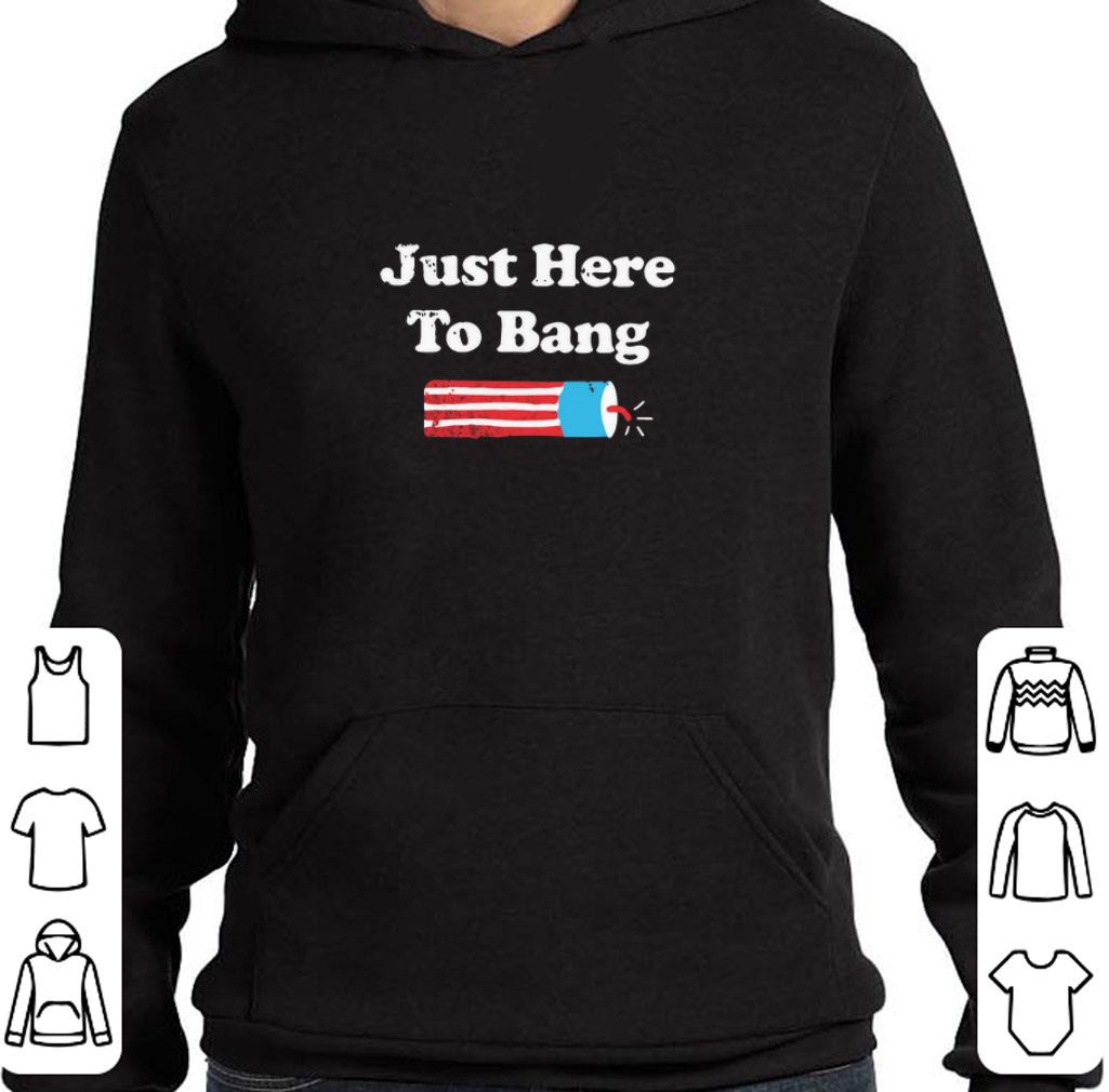 Funny American flag Just here to bang 4th of july shirt