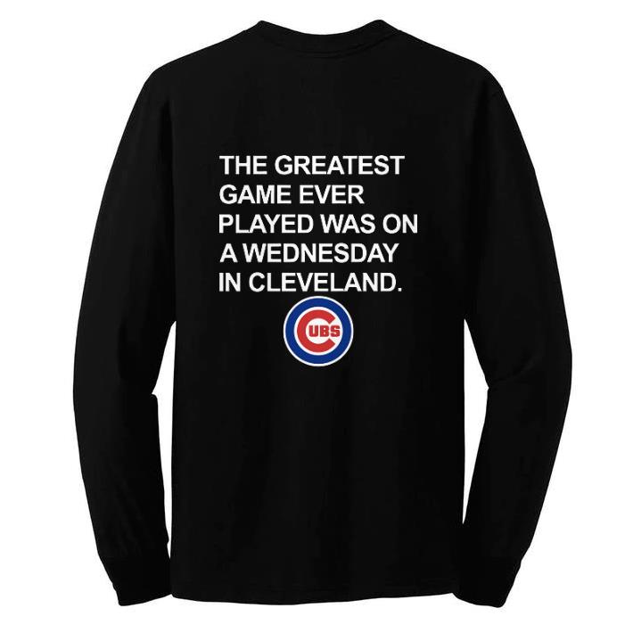 Funny Chicago Cubs The greatest game ever played was on a wednesday in cleveland shirt