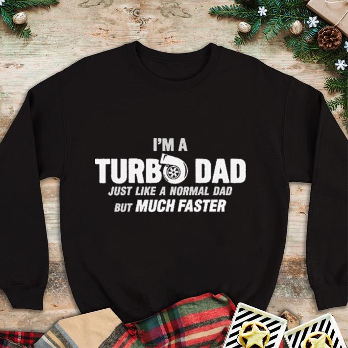 Funny I’m a turbo dad just like a normal dad but much faster shirt 5 Funny I’m a turbo dad just like a normal dad but much faster shirt