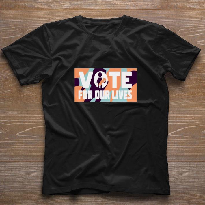 Funny Vote for our lives shirt Funny Vote for our lives shirt 1
