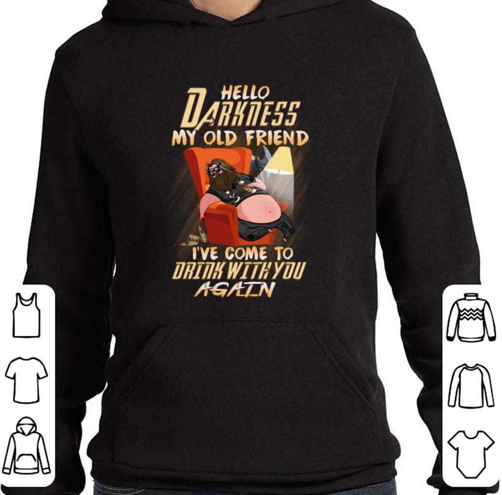 Hot Fat Thor hello darkness my old friend I’ve come to drink with you again shirt