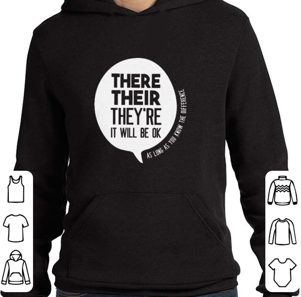 Hot There there they re they are it will be ok as long as you know shirt