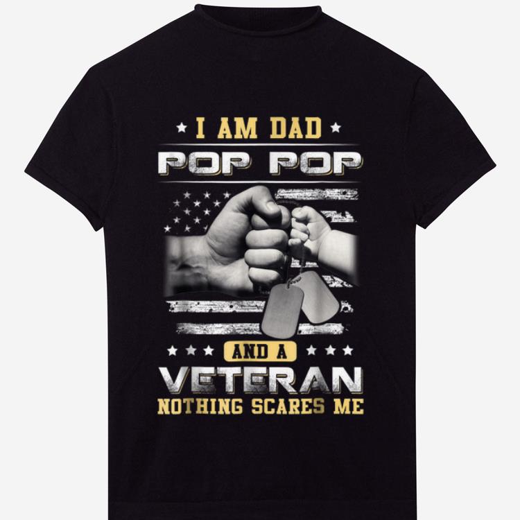 I'm A Dad Pop Pop Veteran Nothing Scares Me Fathers Day shirt