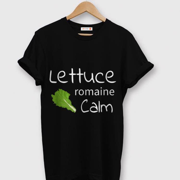 Lettuce Romaine Calm Pun Perfect for Veggie Lovers shirt