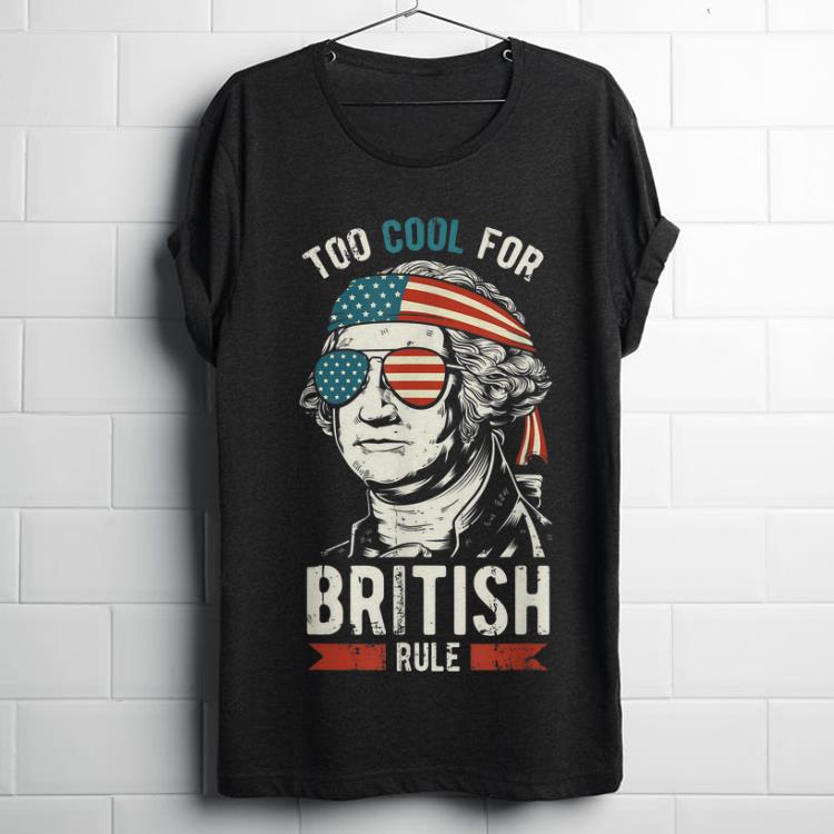  Nice George Washington Bristish Rule 4th Of July Sunglass American Independence Day shirt