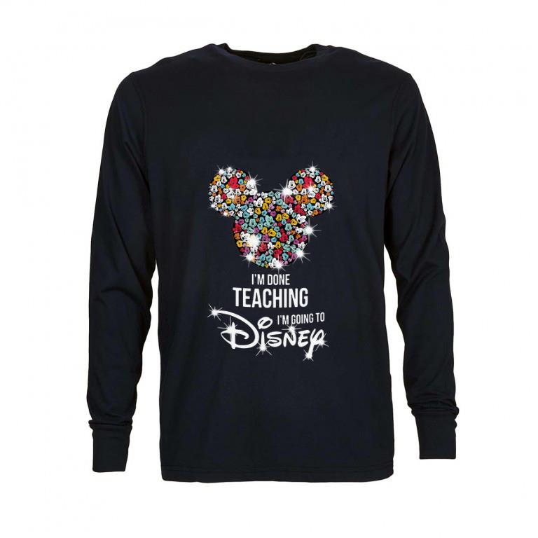 Nice Mickey Mouse I’m done teaching i’m going to Disney shirt