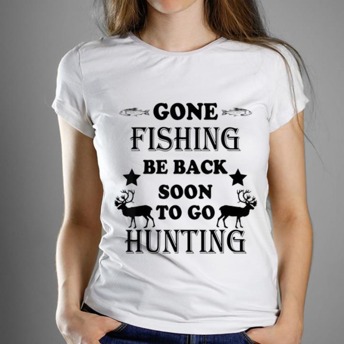 Official Fishing And Hunting Gone Fishing And Be Back Soon To Go Fishing Shirt