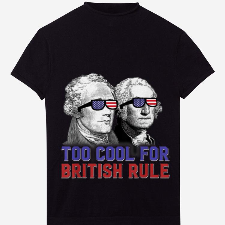 Official George Washington Alexander Hamilton Too Cool For Bristh shirt