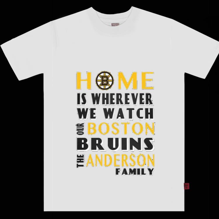 Official Home Is Wherever We Watch Our Boston Bruins And The Anderson Family Shirt