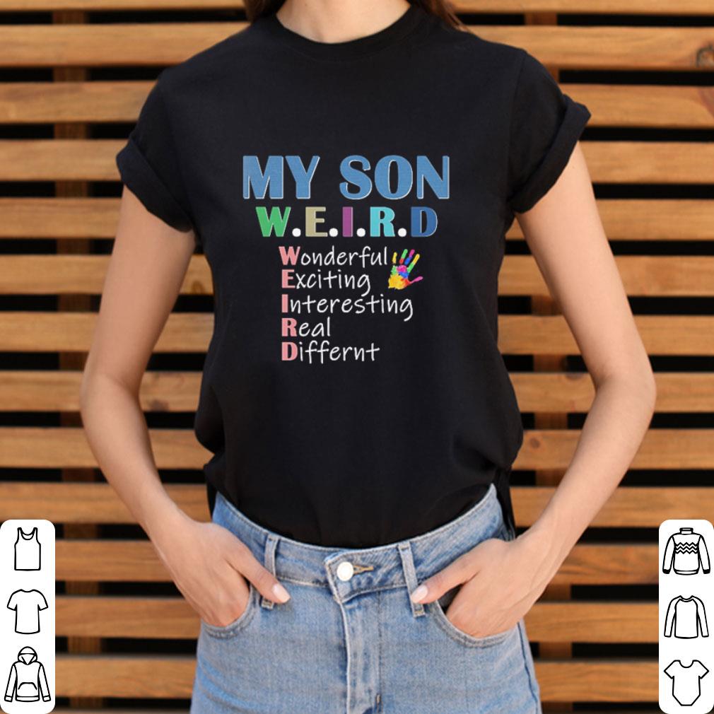 Official My son weird wonderful wonderfull exing interesting real