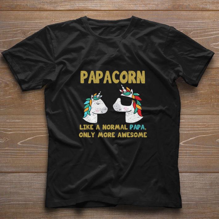 Official Papacorn like a normal papa only more awesome shirt Official Papacorn like a normal papa only more awesome shirt 1
