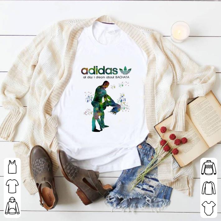 Official adidas all day i dream about BACHATA shirt 5 Official adidas all day i dream about BACHATA shirt
