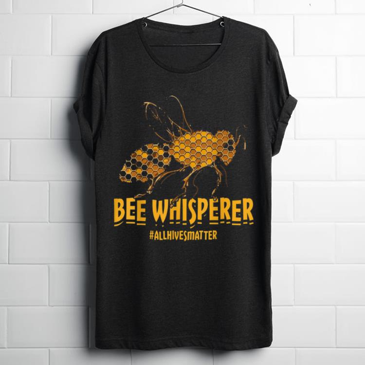 Original Bee Whisperer #allhivesmatter Save The Bees shirt