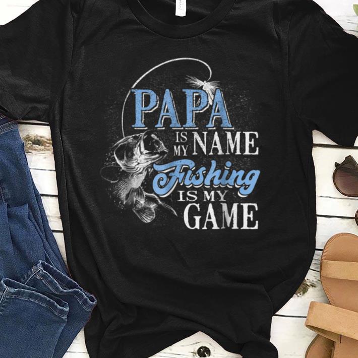 Papa Is My Name Fishing Is My Game Fisherman shirt