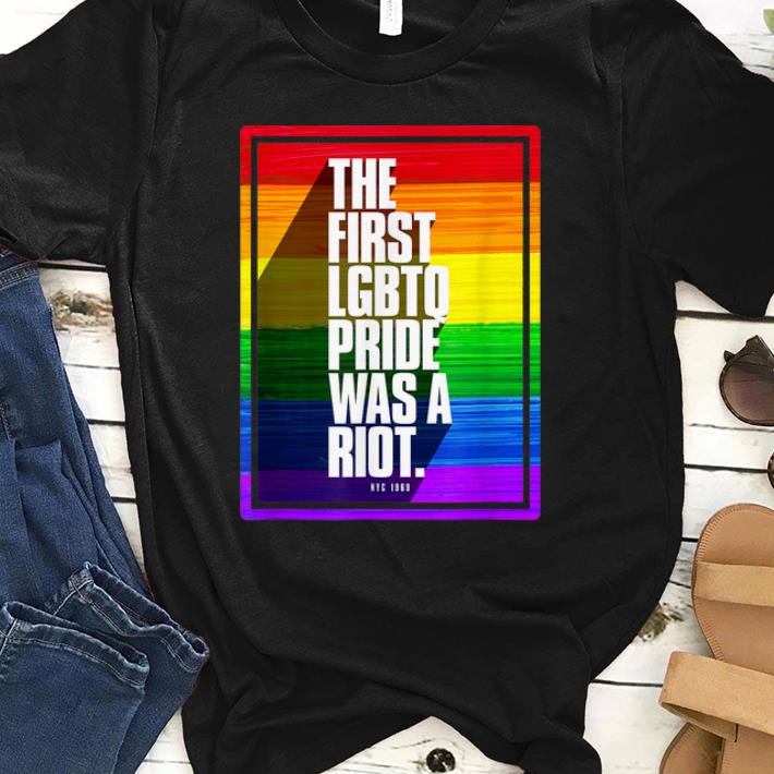 Pretty The First LGBTQ Pride Was A Riot shirt