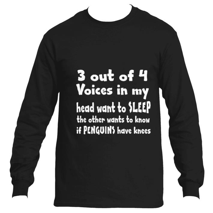 Top 3 out of 4 voice in my head want to sleep shirt