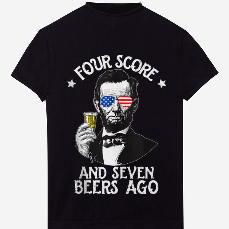  Top Four Score And Seven Beer Ago Ahbramham Lincoln American Sunglass shirt