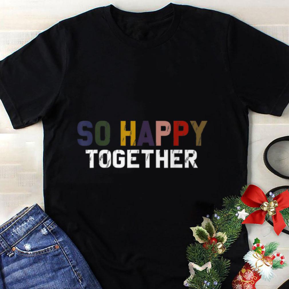 Top So Happy Together shirt