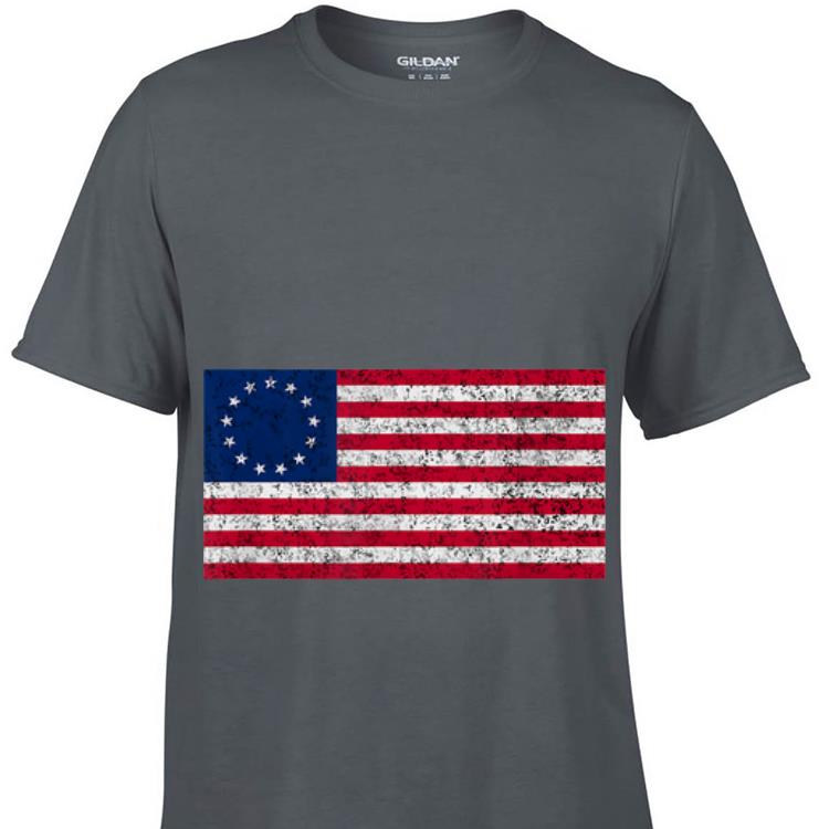  Awesome Betsy Ross Flag 4th July Usa Independence shirt