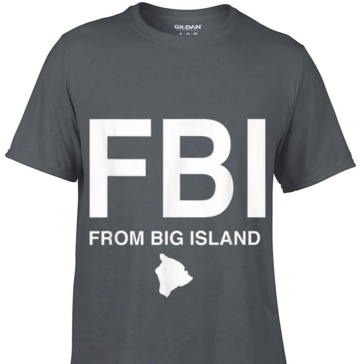 Awesome FBI From Big Island Native Hawaiian shirt