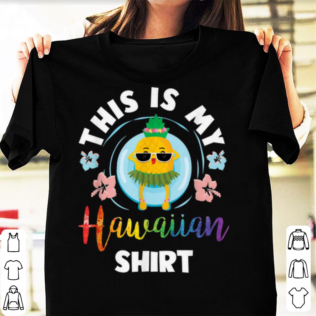 Awesome Hawaiian Pineapple This Is My Hawaiian Shirt Tropical shirt
