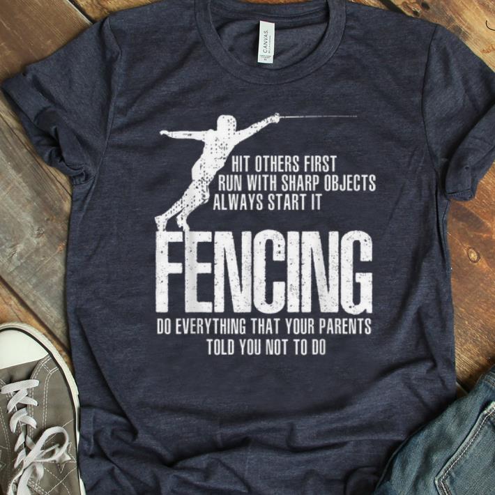Awesome Swordsmanship Fencing Do everything that your parents told you not to do shirt