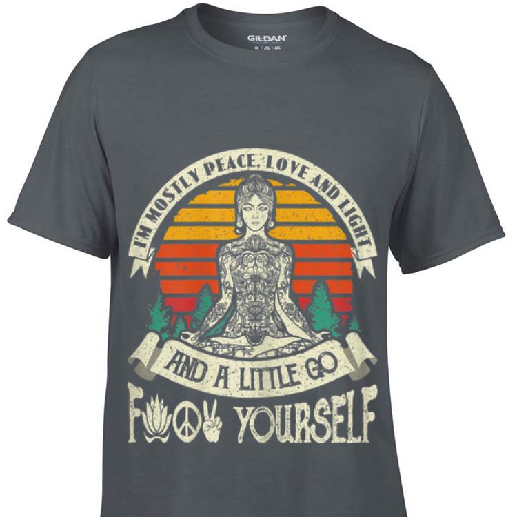  Awesome Vintage Meditation I'm Mostly Peace Love And Light And A Little Go Yago shirt