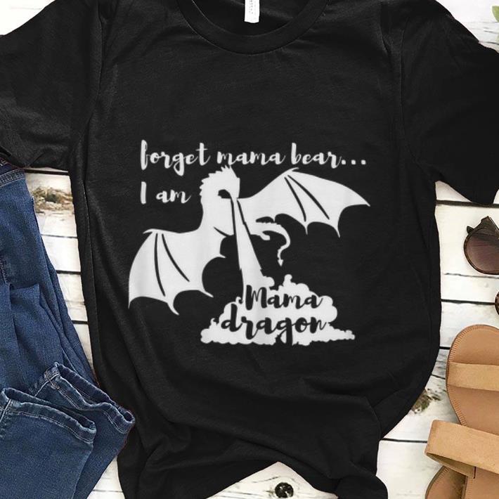  Best price Forget Mama Bear I Am Mama Dragon shirt