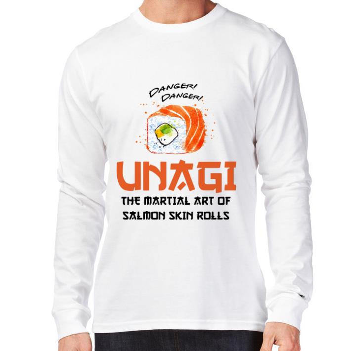 Funny Danger Danger Unagi the martial art of salmon skin rolls shirt 5 Funny Danger Danger Unagi the martial art of salmon skin rolls shirt