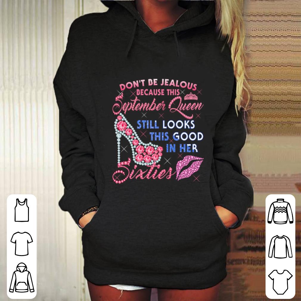 Funny Don't be jealous because this september queen still looks this good in her sixties shirt