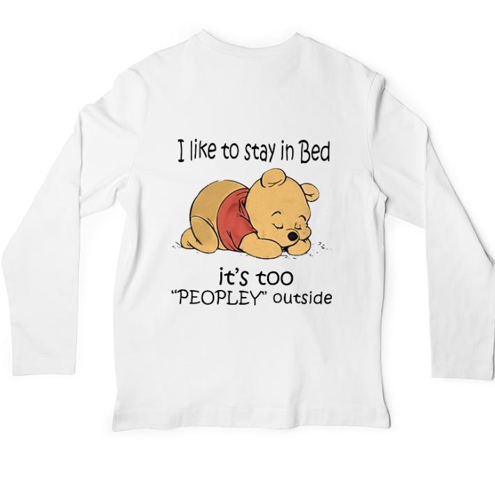 Funny Pooh i like to stay in bed it's too peopley outside shirt