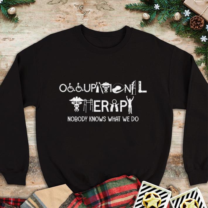 Hot Occupational therapy nobody knows what we do shirt 5 Hot Occupational therapy nobody knows what we do shirt