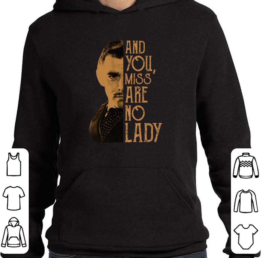 Hot Rhett Butler and you miss are no lady shirt