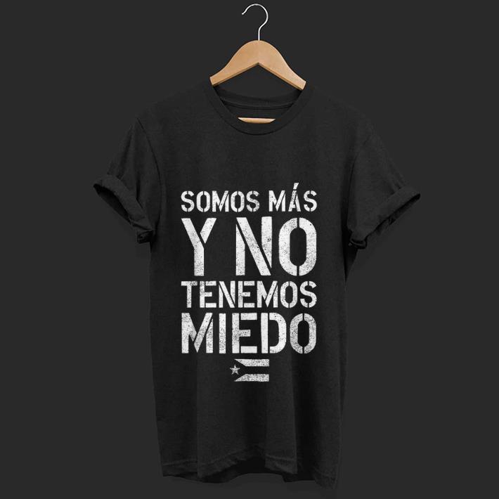  Hot Somos Mas Y No Tenemos Miedo Puerto Rico Flag shirt