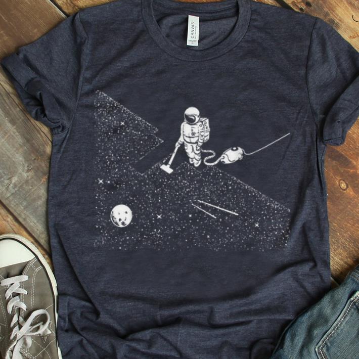 Hot Space Vacuuming Atronaut With Vacuum Cleaner shirt