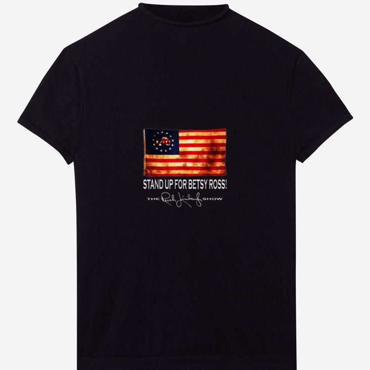  Nice 1776 Stand Up For Old Betsy Ross The Rush Limbaugh Show shirt