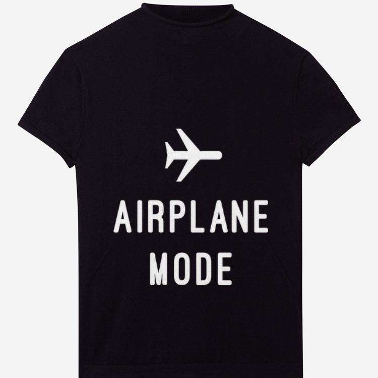  Nice Airplane Mode shirt
