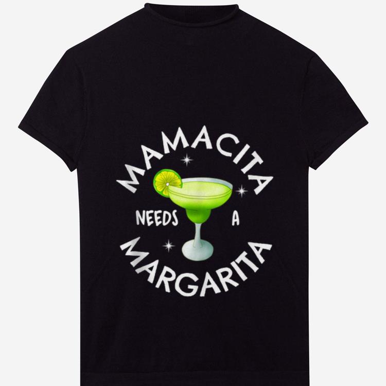  Nice Mamacita Need A Margarita shirt