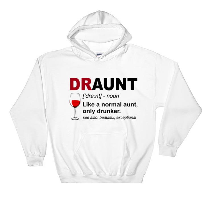 Official Draunt like a normal aunt only drunker shirt 5 Official Draunt like a normal aunt only drunker shirt