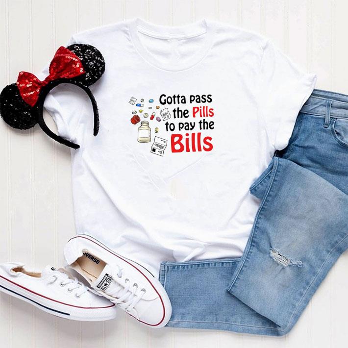 Official Gotta pass the pills to pay the bills shirt 5 Official Gotta pass the pills to pay the bills shirt