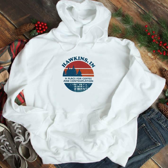 Official Hawkins in a place for coffee and contemplation sunset shirt