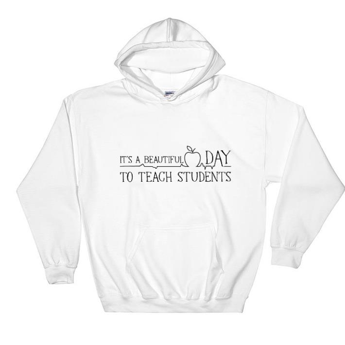 Official It's a beautiful day to teach students shirt