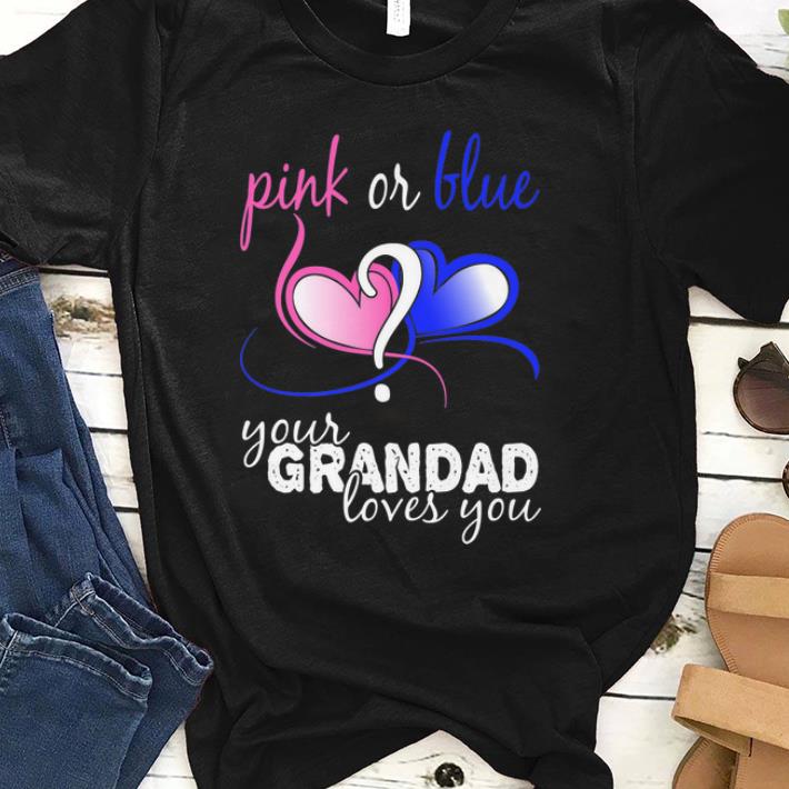 Official Pink Or Blue Your Grandad Loves You Gender Reveal Heart shirt