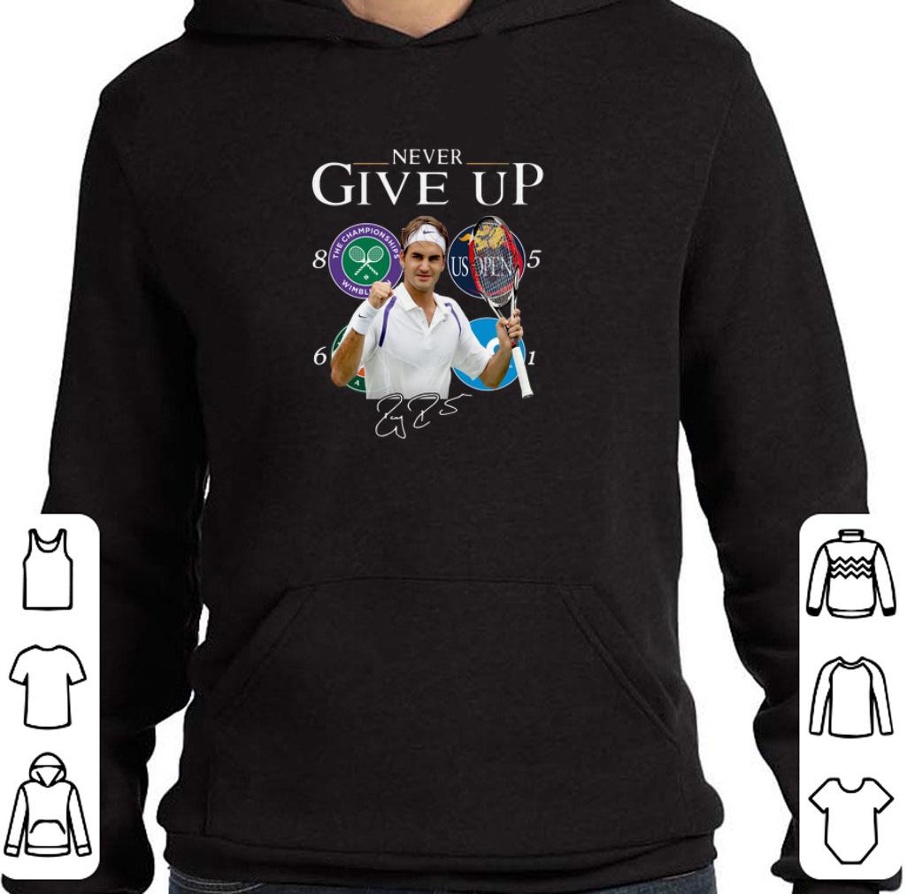 Official Roger Federer Champions Never Give Up shirt 5 Official Roger Federer Champions Never Give Up shirt