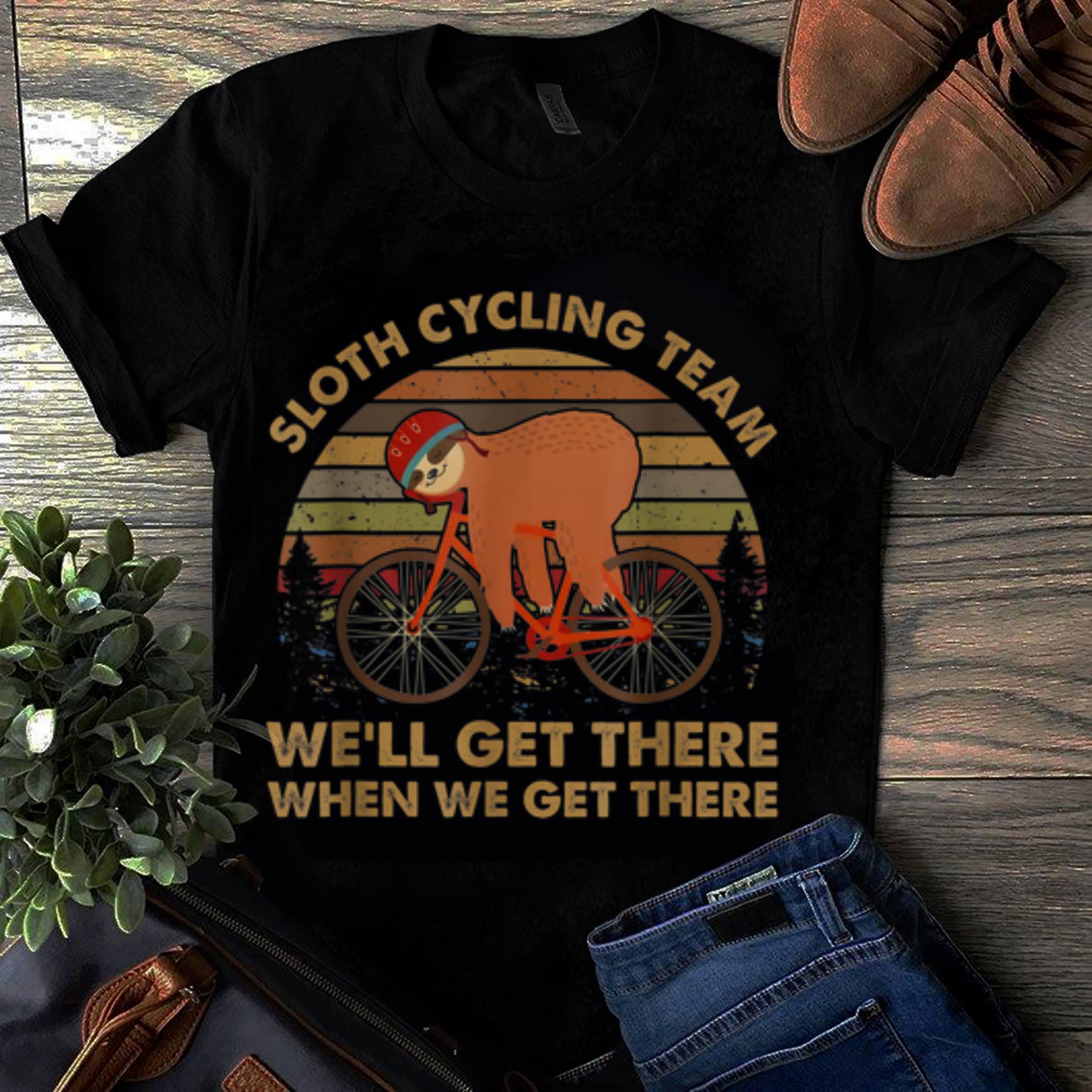  Official Vintage Sloth Cycling Team We'll Get There When We Get There shirt