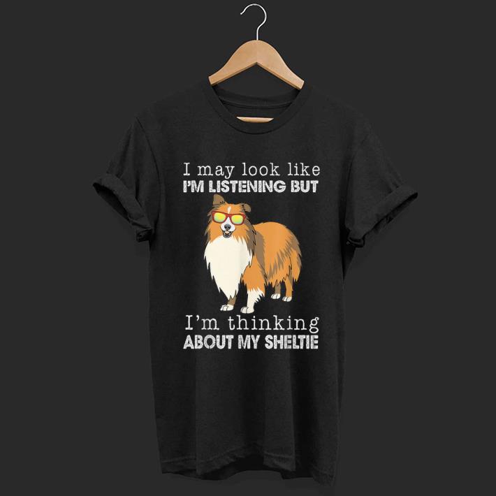 Original Im Thinking About My Sheltie Dog Lovers shirt
