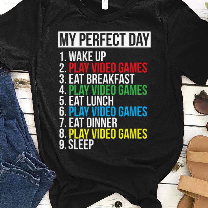 Original My Perfect Day Video Games Cool Gamer Play Video Games All Day shirt